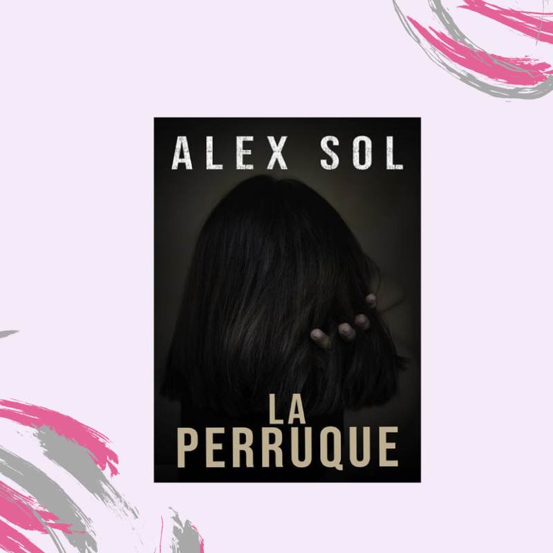 La perruque d’Alex Sol